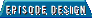 Episode Design